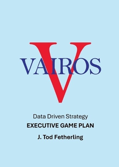 Vairos Executive Game Plan, J Tod Fetherling - Paperback - 9798992853162