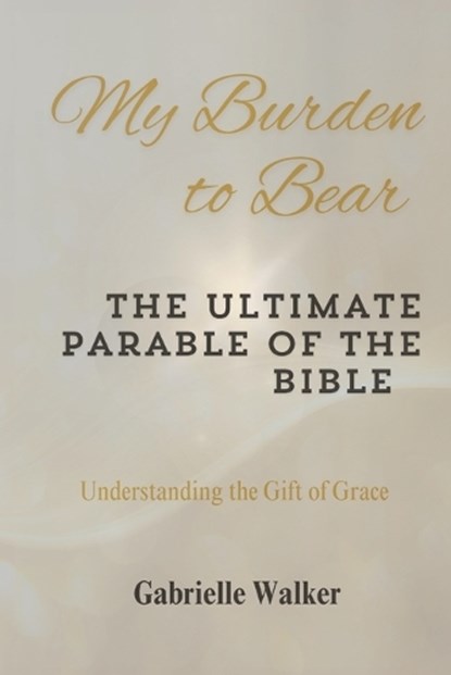 My Burden to Bear, Gabrielle Walker - Paperback - 9798992854060