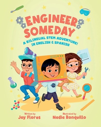 Engineer Someday: A Bilingual STEM Adventure in English and Spanish, Nadia Ronquillo - Paperback - 9798992872804