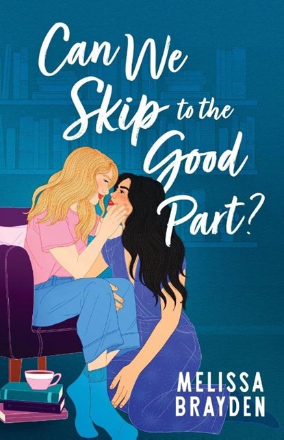 Can We Skip to the Good Part?, Melissa Brayden - Paperback - 9798992882308