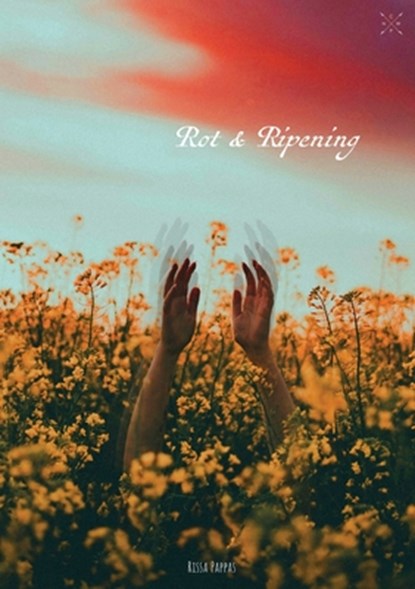 Rot & Ripening, Rissa Pappas - Paperback - 9798992899146