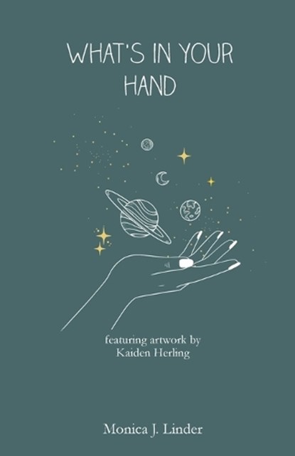 what's in your hand, Monica J Linder - Paperback - 9798992899405