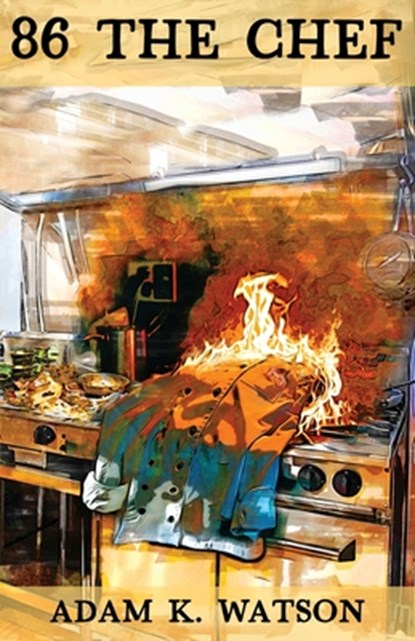 86 The Chef, Adam K. Watson - Paperback - 9798992924305