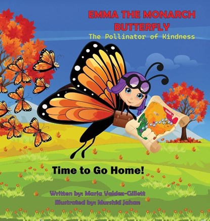 EMMA THE MONARCH BUTTERFLY The Pollinator of Kindness, Maria Valdez-Gillett - Gebonden - 9798992929638