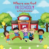 Where Was God In School? - Debbie Menold Marini - 9798992957723