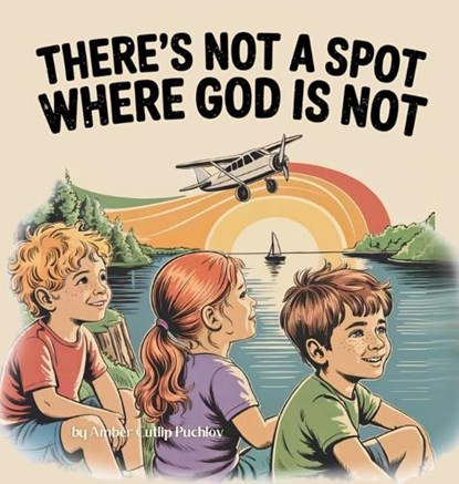 There's Not a Spot Where God is Not, Amber Cutlip Puchlov - Gebonden - 9798992958331