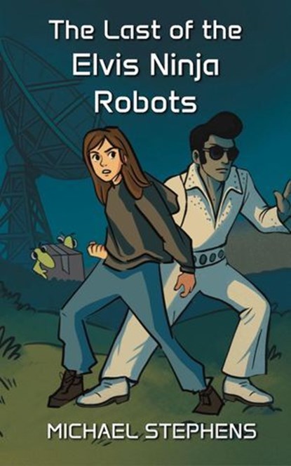 The Last of the Elvis Ninja Robots, Michael Stephens - Ebook - 9798992980516