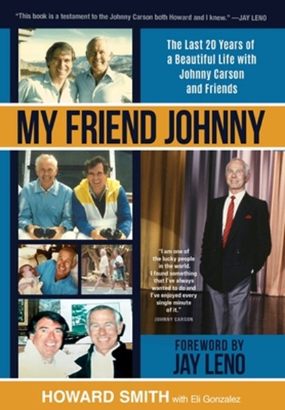 My Friend Johnny: The Last 20 Years of a Beautiful Life with Johnny Carson and Friends, Howard Smith - Gebonden - 9798992994001