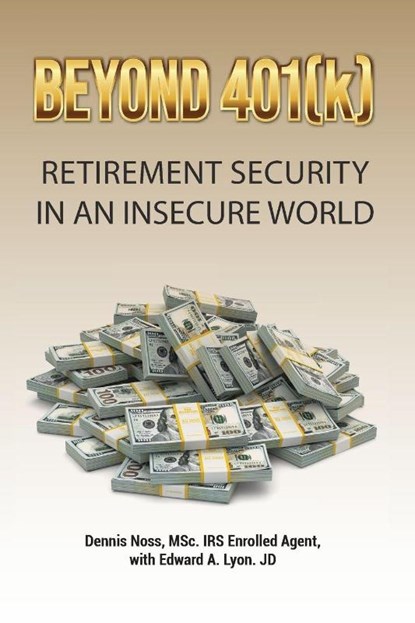 Beyond 401(k), Dennis Noss ; Edward A Lyon - Paperback - 9798992994469