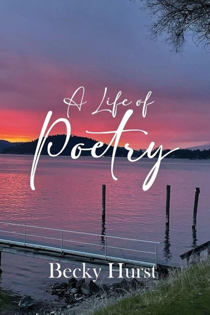 A Life of Poetry, Becky Hurst - Paperback - 9798993040844