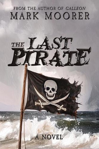 The Last Pirate, Mark Moorer - Paperback - 9798993059297