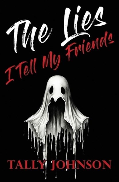 The Lies I Tell My Friends, Tally Johnson - Paperback - 9798993081267