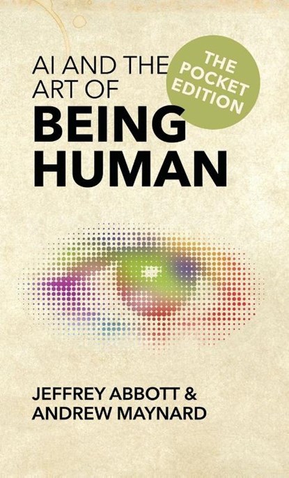 AI and the Art of Being Human, Jeffrey Abbott ; Andrew Maynard - Paperback - 9798993145341