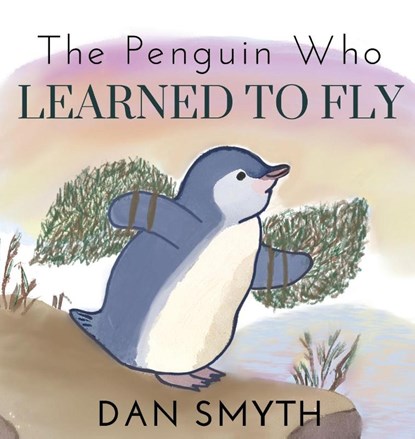 The Penguin Who Learned to Fly, Dan Smyth - Gebonden - 9798993344416
