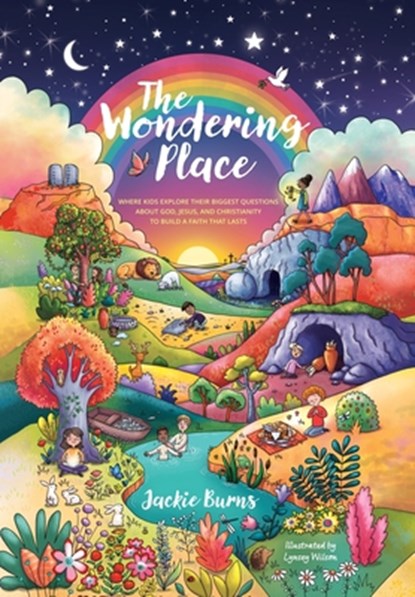 The Wondering Place: Where Kids Explore Their Biggest Questions About God, Jesus, and Christianity to Build a Faith That Lasts, Jackie Burns - Gebonden - 9798993376202