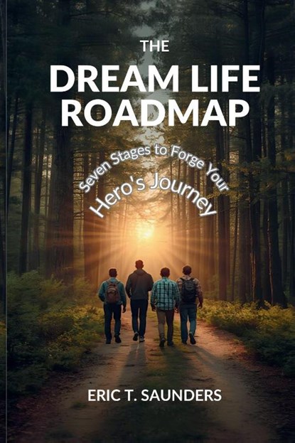 The Dream Life Roadmap, Eric T Saunders - Paperback - 9798993384009