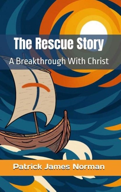 The Rescue Story, Patrick James Norman - Paperback - 9798993391601
