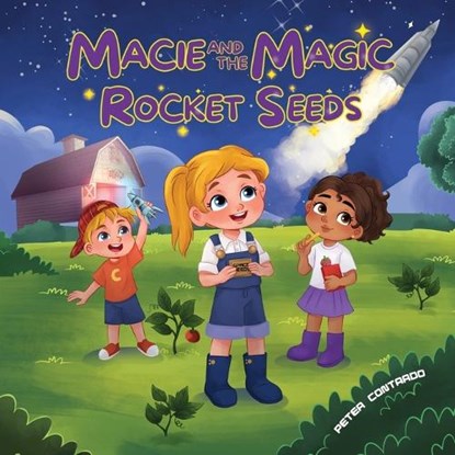 Macie and the Magic Rocket Seeds, Peter Contardo - Paperback - 9798993392431