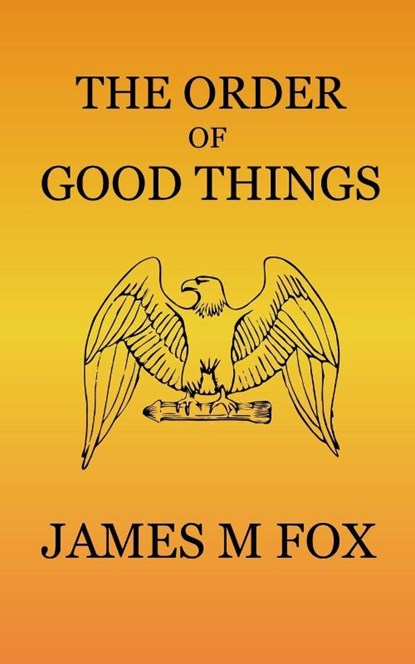 The Order of Good Things, James M Fox - Paperback - 9798993419404