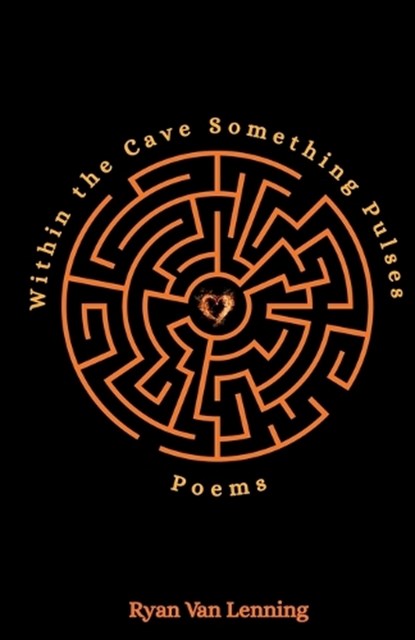 Within the Cave Something Pulses, Ryan Van Lenning - Paperback - 9798993490021