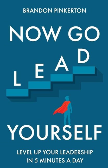 Now Go Lead Yourself, Brandon Pinkerton - Paperback - 9798993560410