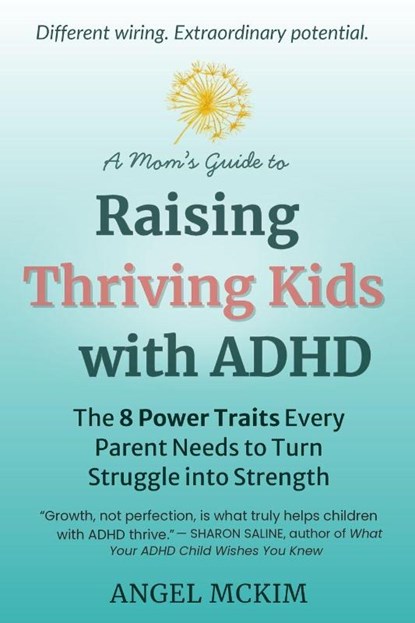 A Mom's Guide to Raising Thriving Kids with ADHD, Angel McKim - Paperback - 9798993586205