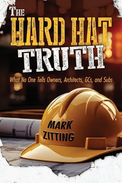 The Hard Hat Truth, Mark Zitting - Paperback - 9798993616728
