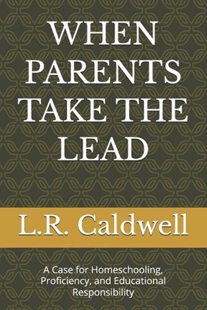 When Parents Take the Lead, L R Caldwell - Paperback - 9798993621067