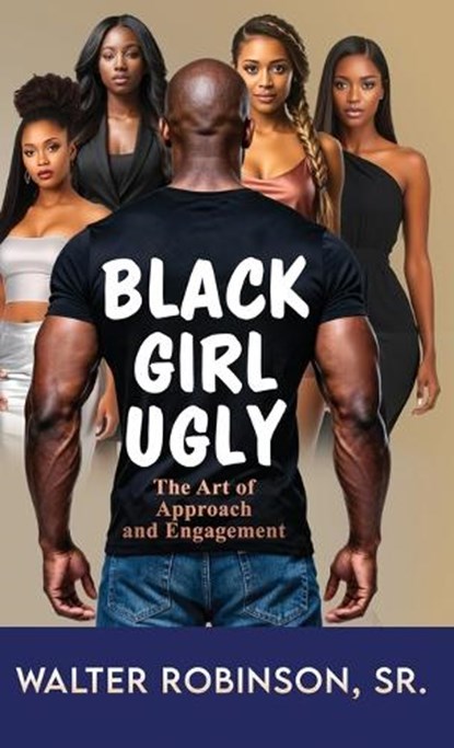 Black Girl Ugly, Walter Robinson - Gebonden - 9798993660813
