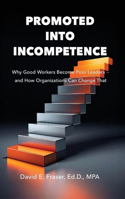 Promoted Into Incompetence, David Fraser - Gebonden - 9798993690520
