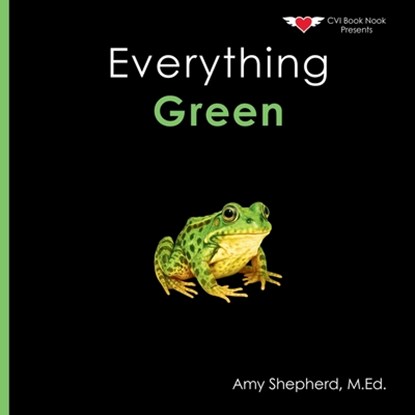 Everything Green: A joyful real-image concept book designed for every learner, M. Ed Amy Shepherd - Paperback - 9798993732534