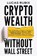 Crypto Wealth Without Wall Street, Lucas Rubix - Paperback - 9798993779201