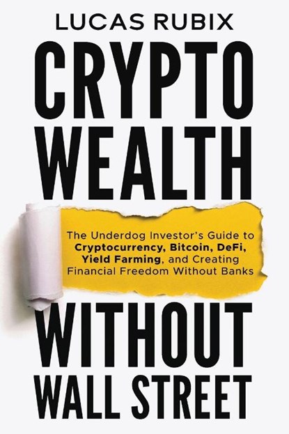 Crypto Wealth Without Wall Street, Lucas Rubix - Paperback - 9798993779201