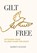 Gilt Free: Ditching Your Gilded Cage for Good, Keren Eldad - Gebonden - 9798993798653