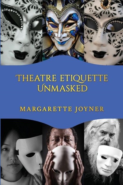 Theatre Etiquette Unmasked, Margarette Joyner - Paperback - 9798993808925