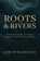 Roots and Rivers, Kim Strohmeier - Paperback - 9798993826110