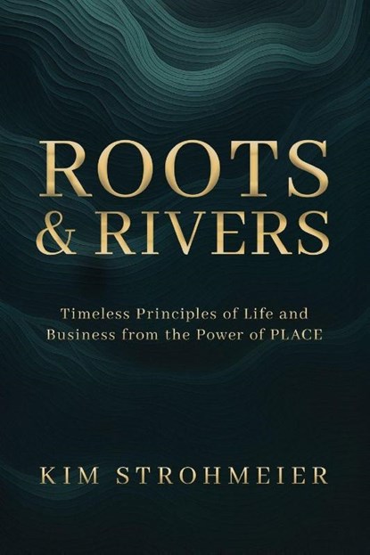 Roots and Rivers, Kim Strohmeier - Paperback - 9798993826110