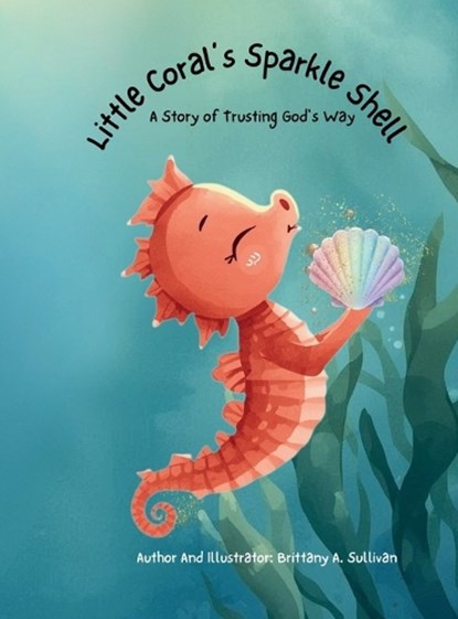 Little Coral's Sparkle Shell, Brittany A Sullivan - Gebonden - 9798993829500