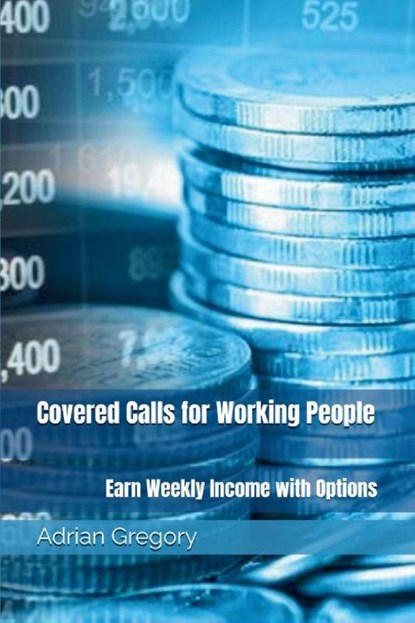 Covered Calls for Working People, Adrian Gregory - Paperback - 9798993832302