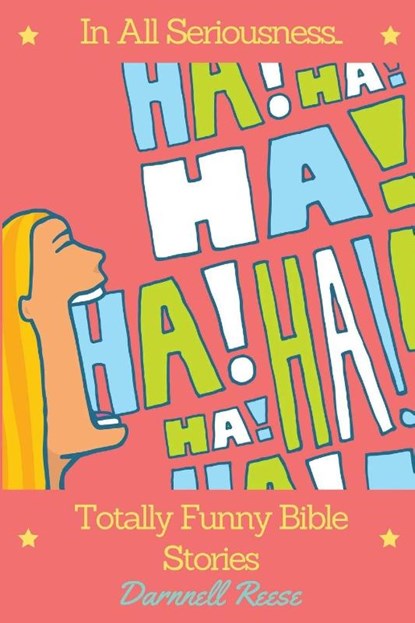 In All Seriousness...Totally Funny Bible Stories, Darnnell D Reese - Paperback - 9798993853635