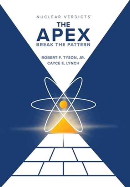 Nuclear Verdicts(R): The Apex - Break the Pattern, Robert Tyson F - Gebonden - 9798993877822