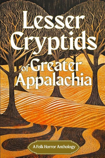 Lesser Cryptids of Greater Appalachia, Dawn Hilbert ; Michael Fitzgerald - Paperback - 9798993969909