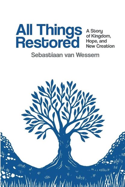 All Things Restored, Sebastiaan van Wessem - Paperback - 9798994074206