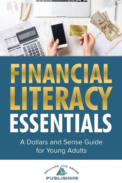 Financial Literacy Essentials, Dollars And Sense Publishing - Paperback - 9798994077603