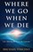 Where We Go When We Die, Michael Vincent - Gebonden - 9798994145975