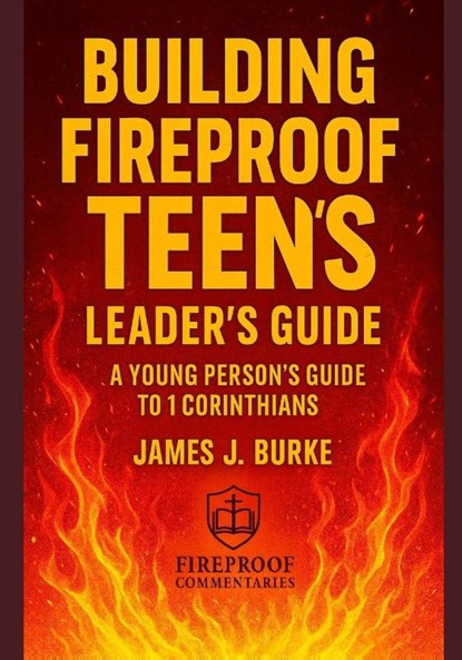 Building Fireproof Teens, James Burke - Paperback - 9798994163733