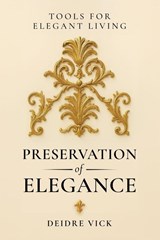 Preservation of Elegance - Deidre Vick - 9798994168882