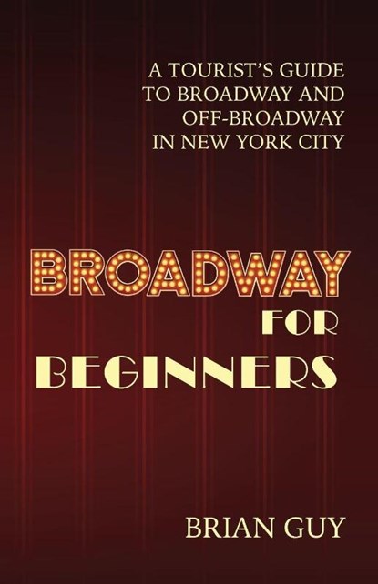 Guy, B: Broadway for Beginners, Brian Guy - Paperback - 9798994227305