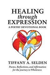 Healing Through Expression - Tiffany A. Selden - 9798994256510