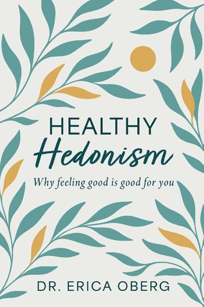 HEALTHY HEDONISM, Erica Oberg - Paperback - 9798994271407